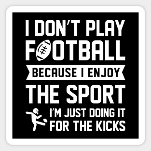 I Don’t Play Football Magnet